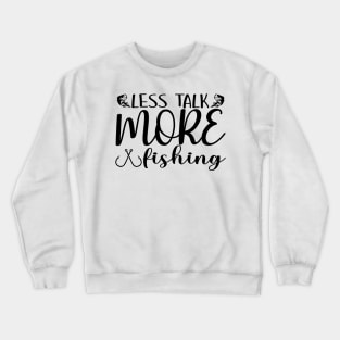 Less talk More 🦈Fishing Crewneck Sweatshirt